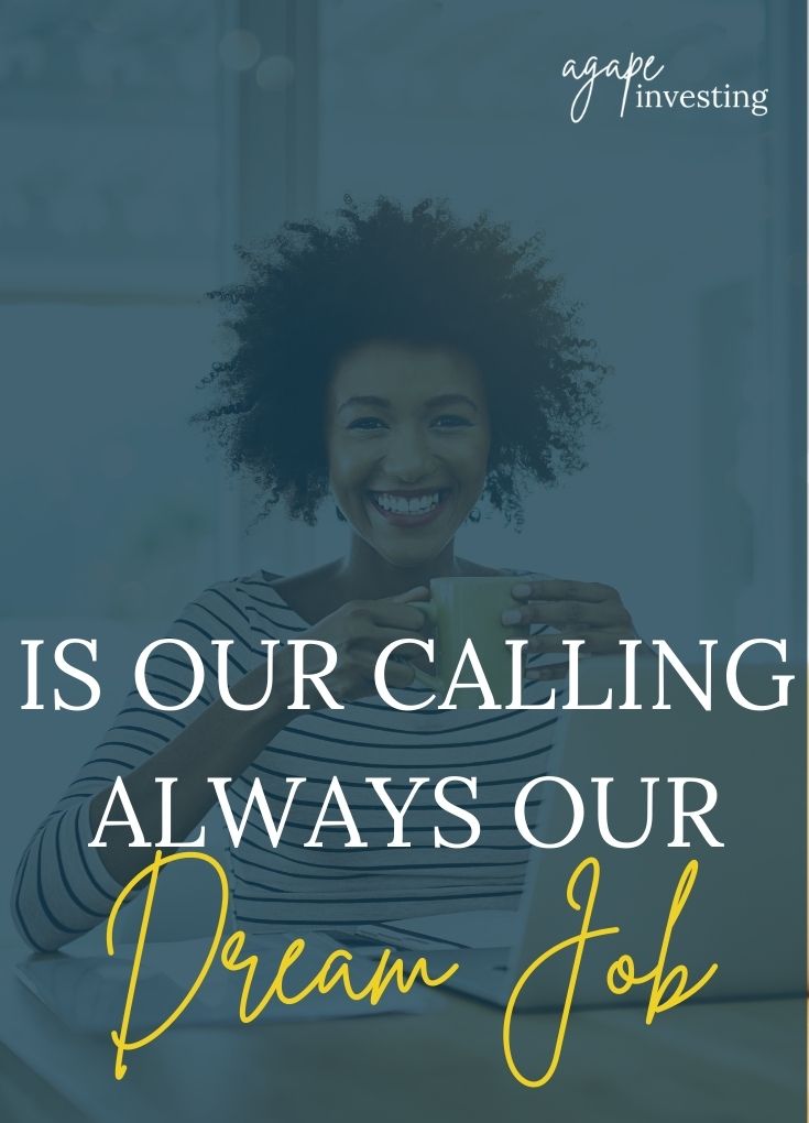 Is Our Calling Always Our Dream Job? This posed a very interesting point of view for me. I have always believed that God’s calling for me would be something that I absolutely loved and had a huge passion for. But what if that isn’t always the case? 
