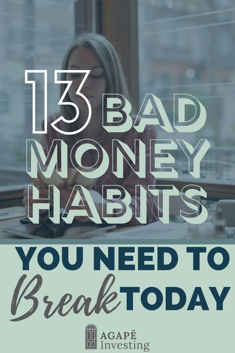 13 Bad Money Habits You Need To Break Now - Agape Investing