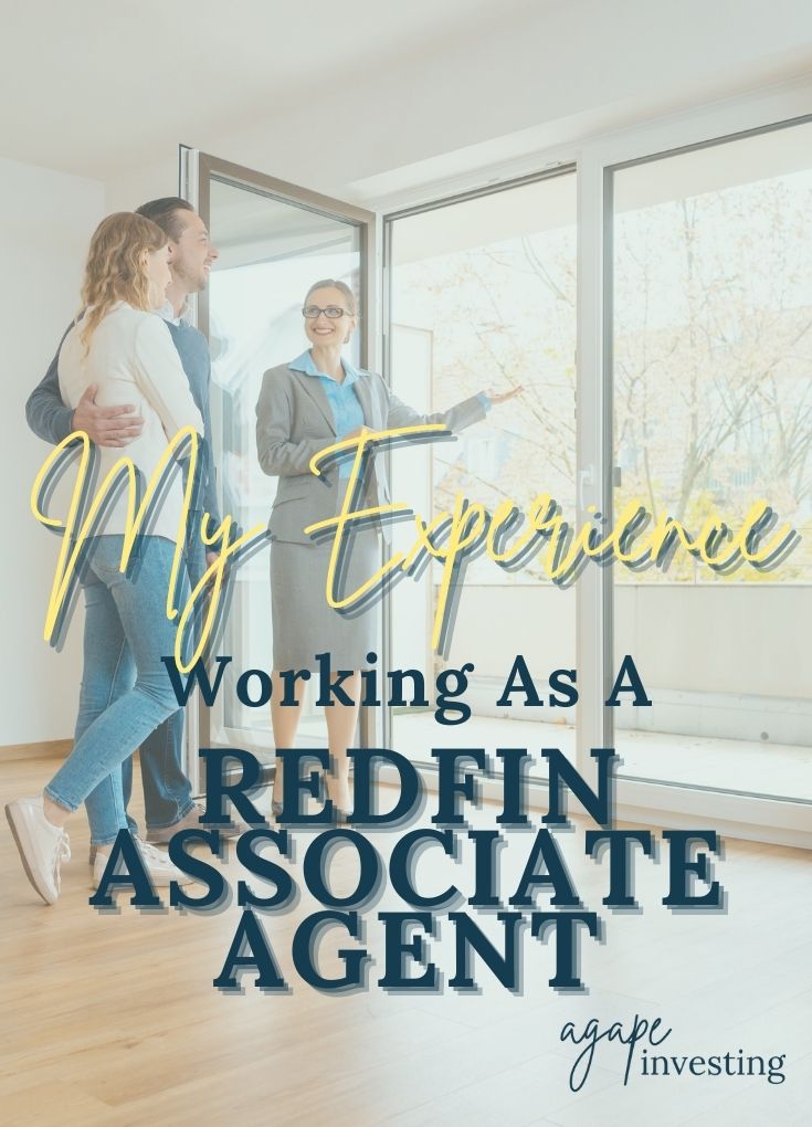 I worked as a Redfin Associate Agent from March 2019 to March 2021. Many people have reached out to me to ask about my experience as an Associate Agent. In this article, I answer the top questions I have received about being a Redfin Associate Agent. These experiences are 100% my own and may look different for others depending on the location and what is happening in the real estate market. What is it like as a Redfin Associate Agent? How much does a Redfin Associate Agent Make? 