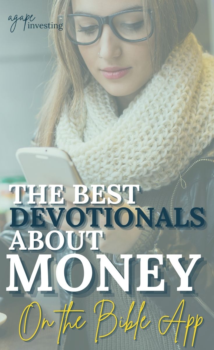 Maybe you're not sure what the Bible says about money, or how to apply it to your life. Here you will find a great list of devotionals about money on the Bible app to help you get started on your journey towards understanding money from a biblical worldview.10 of The Best Devotionals About Money on the Bible App - Agape Investing
