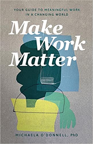 Make Work Matter by Michaela O'Donnell