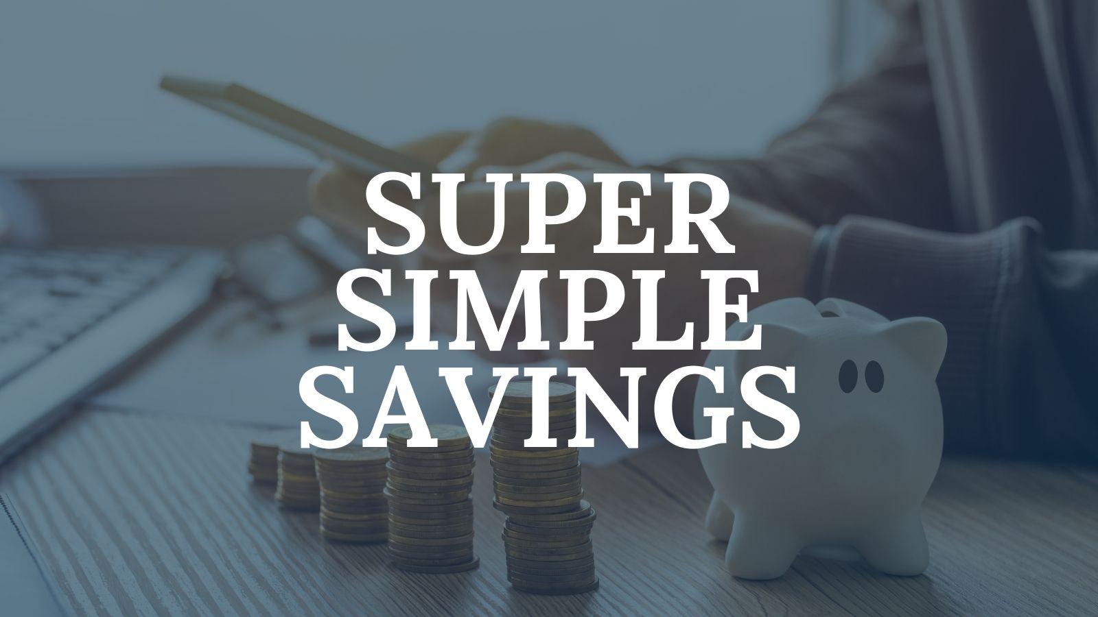 Super Simple Savings Mini Course