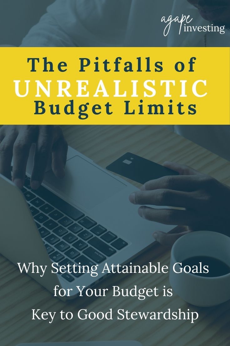 The Pitfalls of Unrealistic Budget Limits: Why Setting Attainable Goals for Your Budget is Key to Good Stewardship