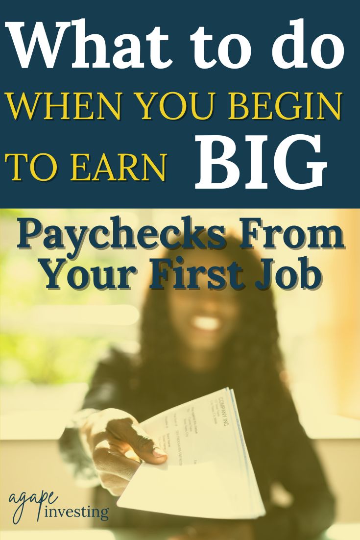 What to do when you begin to earn big paychecks from your first job
